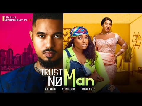 TRUST NO MAN - BEN TOUITOU, MARY LAZARUS, ONYEKA MERCY