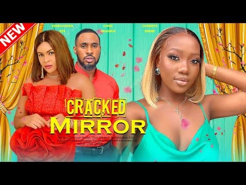 CRACKED MIRROR - CHINENYE NNEBE, KENECHUKWU EZE, CHRIS OKAGBUE 2023 EXCLUSIVE NOLLYWOD MOVIE