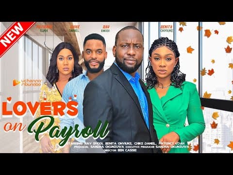 LOVERS ON PAYROLL - RAY EMODI, BENITA ONYIUKE, CHIKE DANIEL, PATIENCE 2023 EXCLUSIVE NOLLYWOD MOVIE