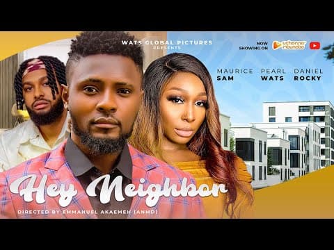 HEY NEIGHBOR - MAURICE SAM, PEARL WATTS, DANIEL ROCKY nigerian movies 2023 latest full movie