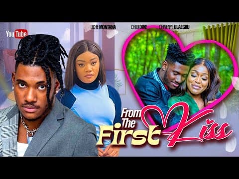 FROM THE FIRST KISS - CHIDI DIKE CHINENYE ULAEGBU UCHE MONTANA - 2023 LATEST NIGERIAN MOVIES
