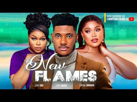 NEW FLAMES - CHIDI DIKE, RUTH KADIRI, CHIOMA NWAOHA - 2023 LATEST NIGERIAN MOVIES