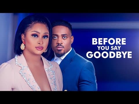 Before You Say Goodbye (Toosweet Annan Etinosa) - Nigerian Movies | Latest Nigerian Movie 2022