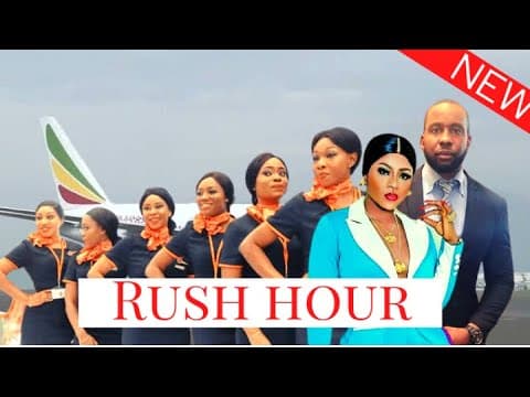 RUSH HOUR - DESTINY ETIKO, RAY EMODI, LIZZY GOLD, ALEX CROSS 2023 NOLLYWOD MOVIE
