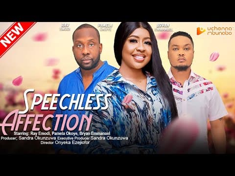 SPEECHLESS AFFECTION - RAY EMODI, PAMELA OKOYE, BRYAN EMMANUEL, 2023 EXCLUSIVE NOLLYWOD MOVIE