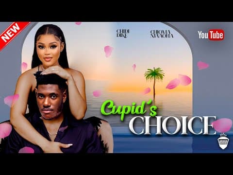 CUPIDS CHOICE - CHIDI DIKE UCHE MONTANA - 2023 LATEST NIGERIAN MOVIES