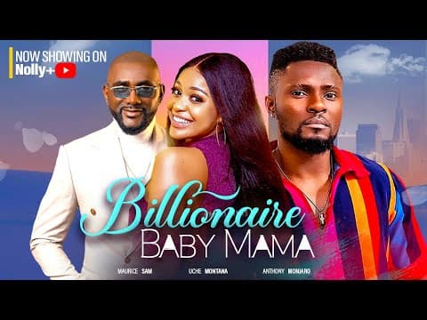 BILLIONAIRE BABY MAMA (BBM) UCHE MONTANA, ANTHONY MONJARO, MAURICE SAM - 2023 LATEST NIGERIAN MOVIES