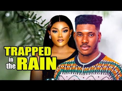 TRAPPED IN THE RAIN (2023 Movie) Chidi Dike 2023 Nigerian Nollywood Full Movies