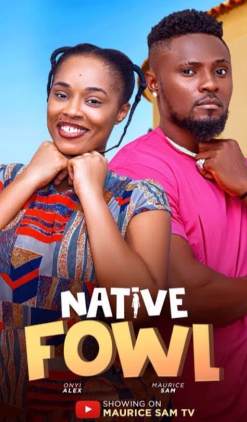 NATIVE FOWL - MAURICE SAM, ONYII ALEX 2024 FULL NIGERIAN MOVIE