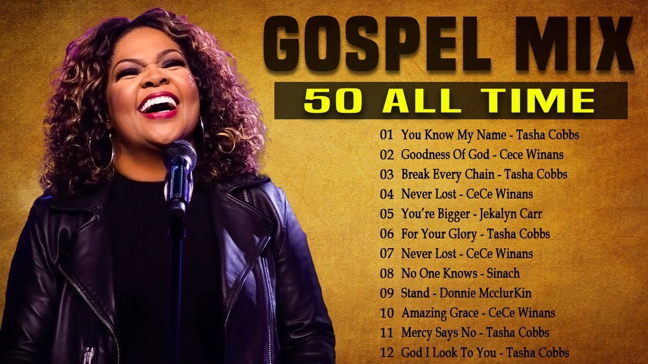 Goodness Of God  - Top 50 Gospel Music Of All Time - CeCe Winans, Tasha Cobbs, Jekalyn Carr