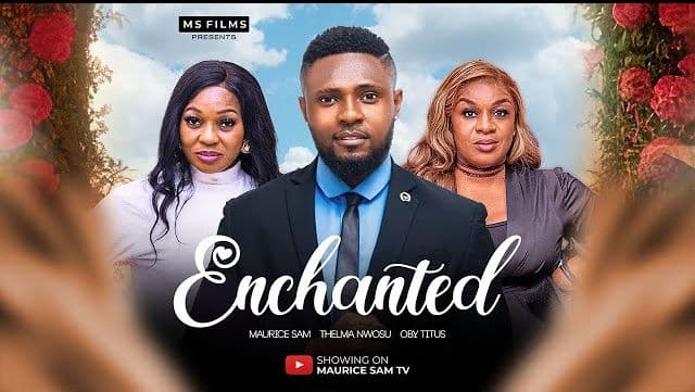 ENCHANTED - MAURICE SAM, THELMA NWOSU, OBY TITUS 2024 FULL NIGERIAN MOVIE