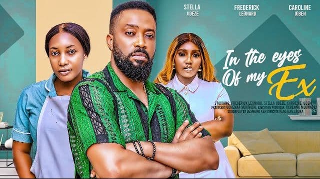 IN THE EYES OF MY EX - FREDERICK LEONARD, STELLA UDEZE, CAROLINE IGBE latest 2024 nigerian movies