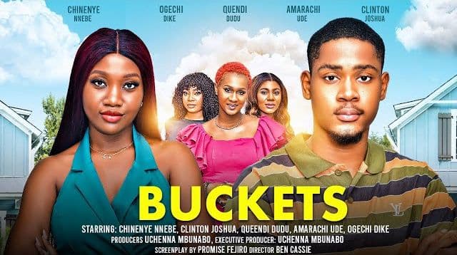 BUCKETS - CHINENYE NNEBE, CLINTON JOSHUA, QUEENDI DUDU latest 2024 nigerian movie