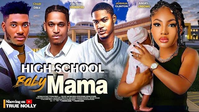 HIGH SCHOOL BABY MAMA - CLINTON JOSHUA, ANGEL UNIGWE, ERONINI OSINACHI, CHIDI DIKE, 2024 MOVIES