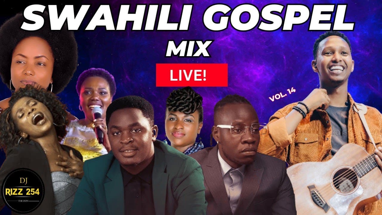 đź”´SWAHILI GOSPEL MIX VOL.14-(LIVE!)DJ RIZZ Ft Rose Muhando,Guardian Angel,Gloria Muliro,Israel Mbonyi