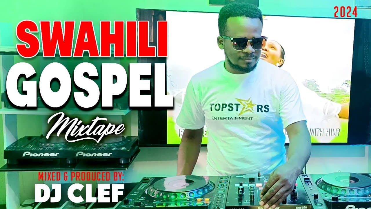 BEST SWAHILI GOSPEL 2024 VIDEO MIX - DEEJAY CLEF FT  kyande sarah k,florence mureithi,mwaipaja