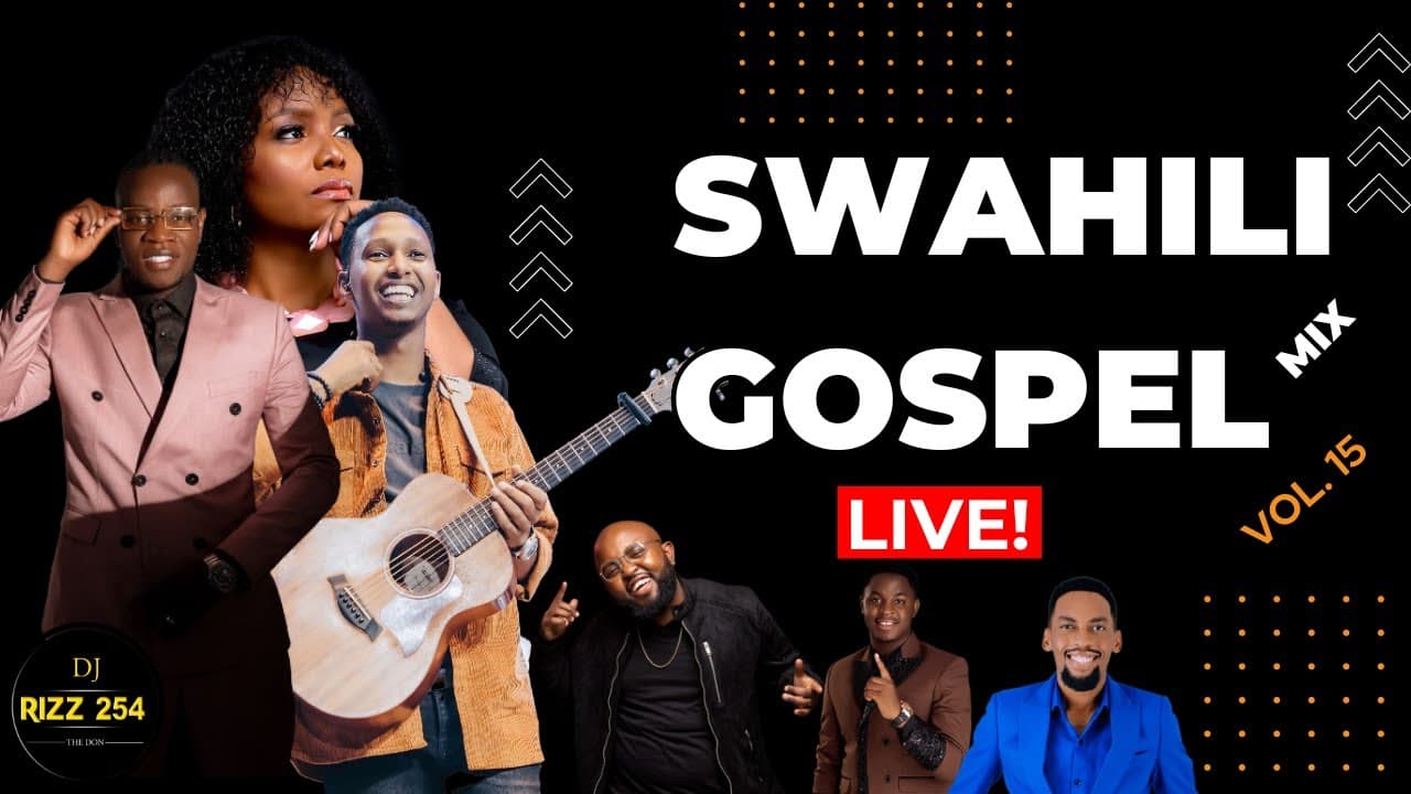 🔴SWAHILI GOSPEL MIX VOL.15-(LIVE!)DJ RIZZ Ft Guardian Angel|Joel Lwaga|Pitson|Daddy Owen|Mbonyi