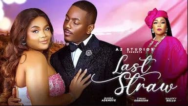 Last Straw - New Nigerian movie starring Bimbo Ademoye, Timini Egbuson, Shaffy Bello