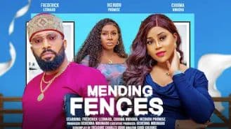 MENDING FENCES - FREDERICK LEONARD, CHIOMA NWAOHA, IKEBUDU PROMISE latest 2024 nigerian movies