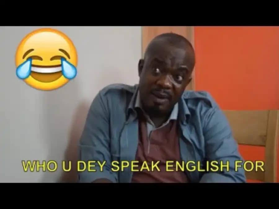 video: nollywood short comedy - who you dey speak english for?