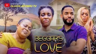 BEGGARS LOVE CHIKE DANIEL, MIRACLE GODWIN, NORA OKONKWOR, OBEY ETUK, ZARA NWABUIKE,