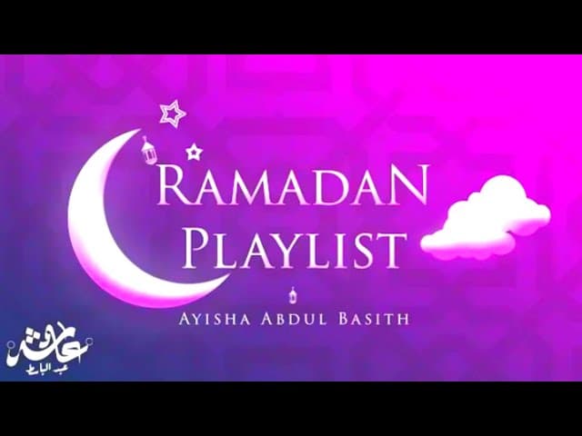 Ramadan Playlist 2022  Ayisha Abdul Basith. New Ghazal 2022