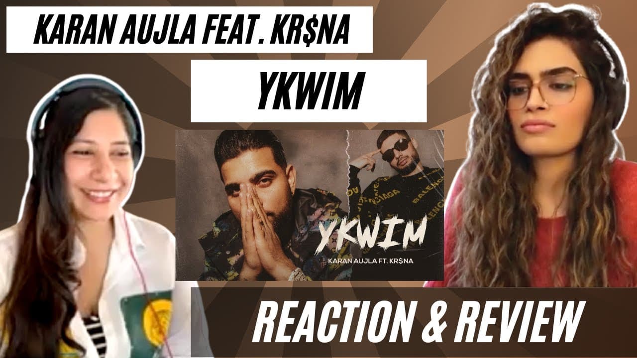 YKWIM (KARAN AUJLA FEAT. @KRSNAOfficial) REACTION! || RUPAN BAL I LATEST PUNJABI SONG 2022
