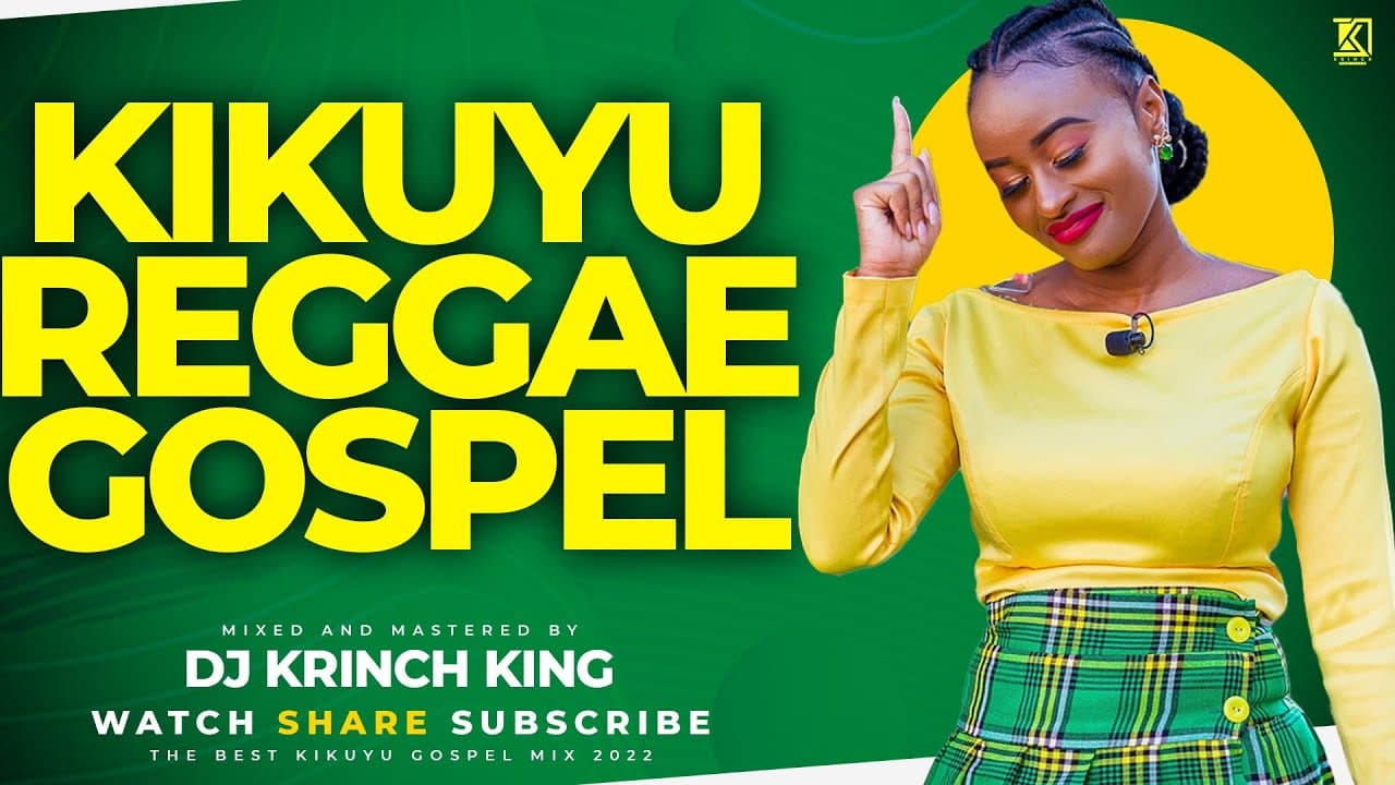 KIKUYU REGGAE GOSPEL MIX 2022  - DJ KRINCH KING FT WANYOIKE JOE, CHARLES WACHIRA, TONY KIARIE
