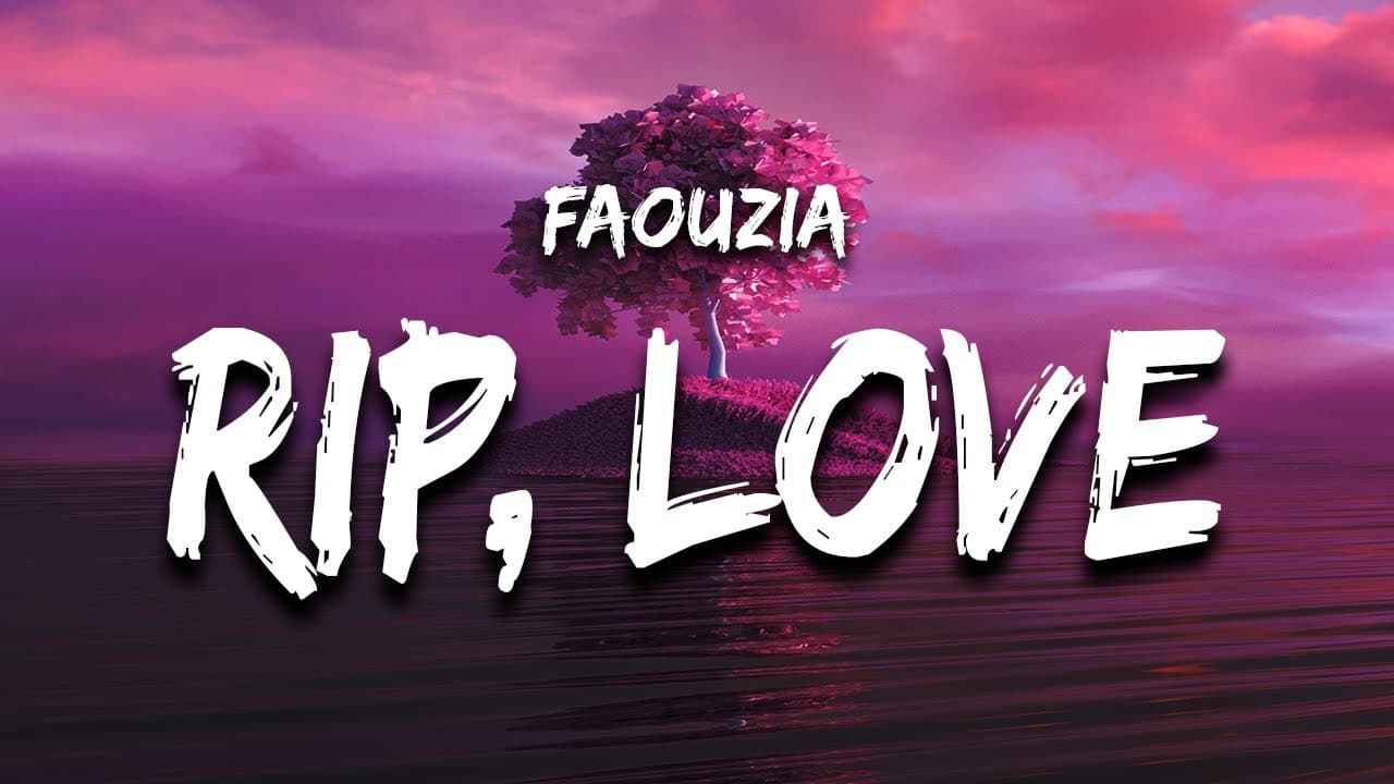 Faouzia - RIP, Love (Lyrics) man down man down oh another one down for me