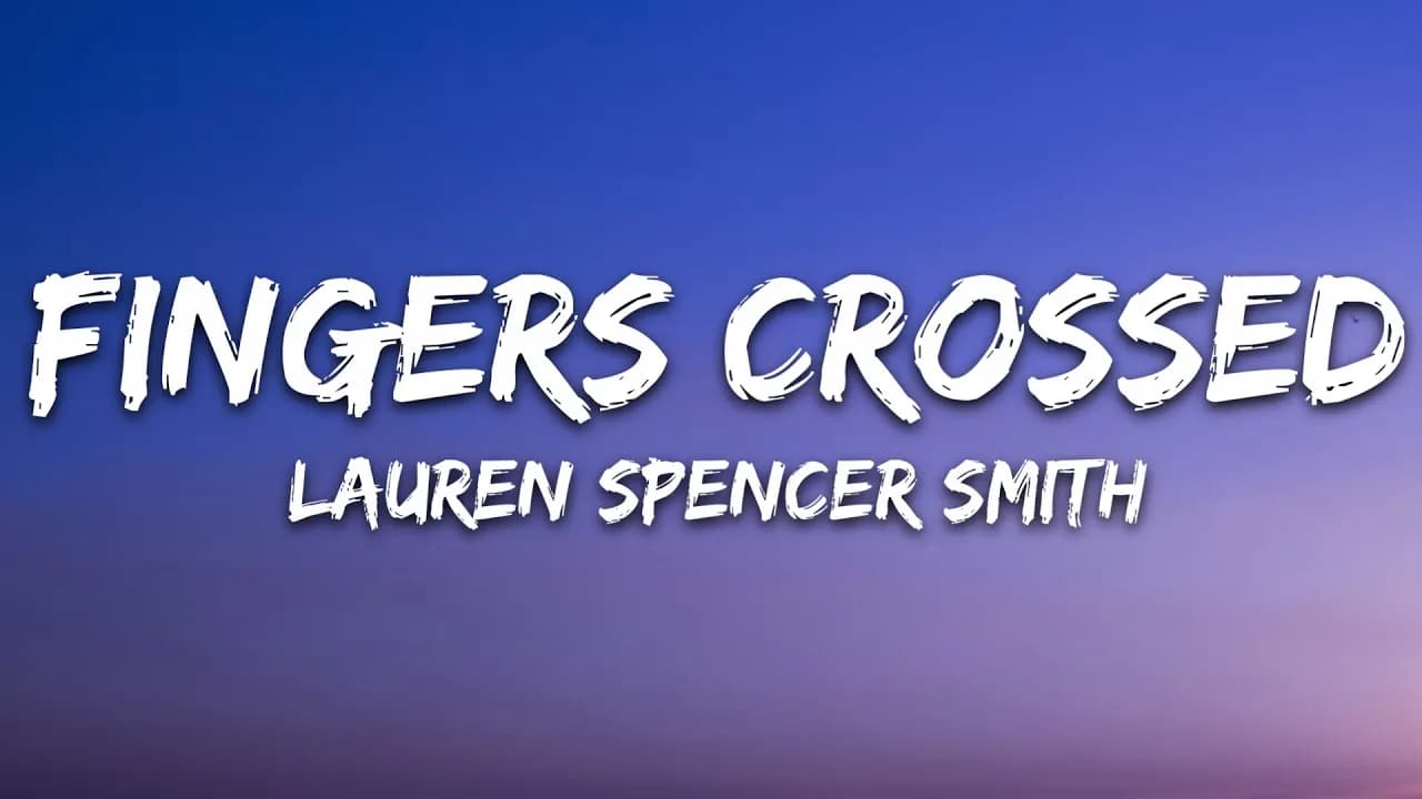 Lauren Spencer Smith - Fingers Crossed (Lyrics)
