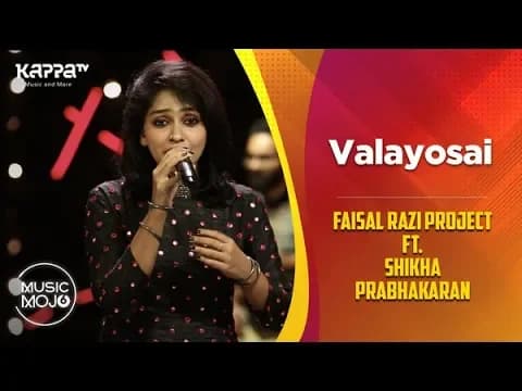 Valayosai - Faisal Razi Project Ft. Shikha Prabhakaran - Music Mojo Season 6 - Kappa TV