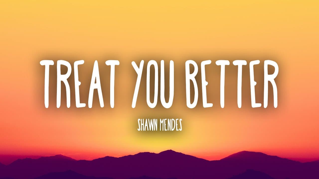 Shawn Mendes - Treat You Better (Lyrics)