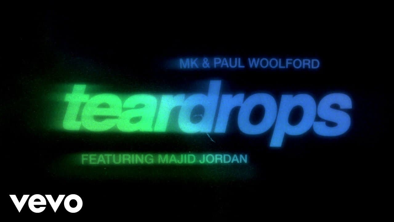MK, Paul Woolford - Teardrops (Lyric Video) ft. Majid Jordan