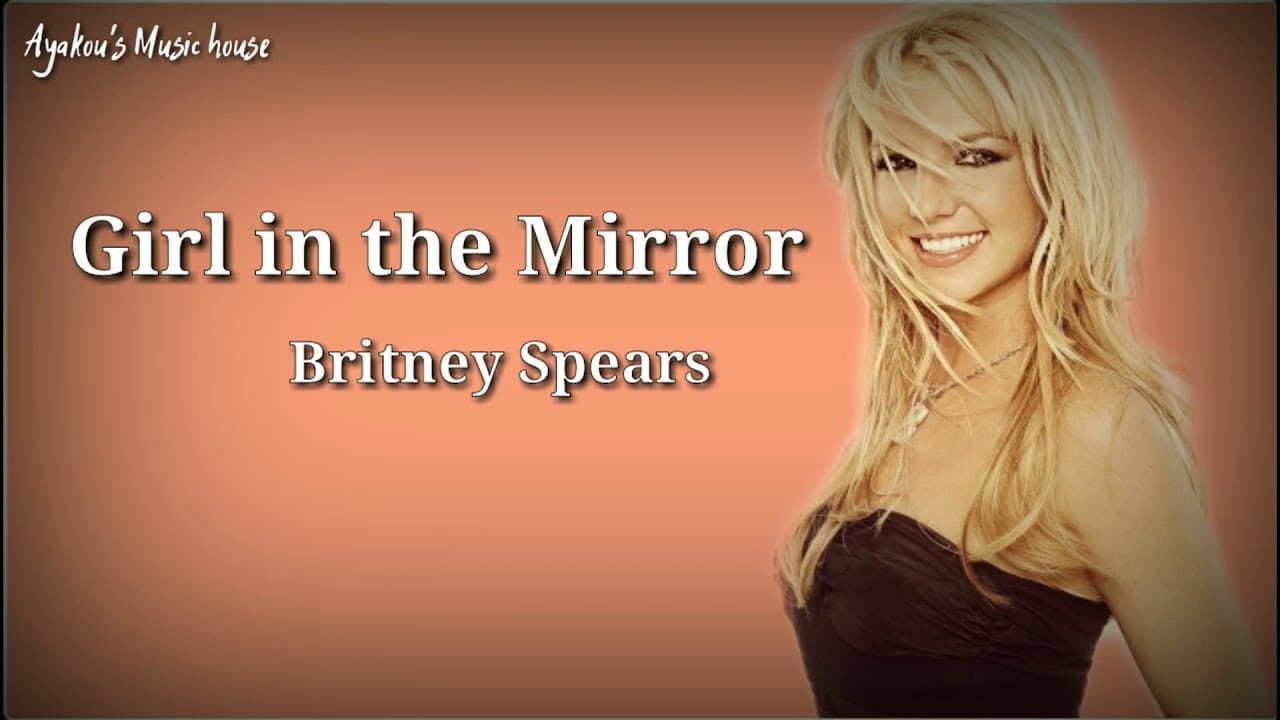 Girl in the Mirror - Lyrics Song by Britney Spears