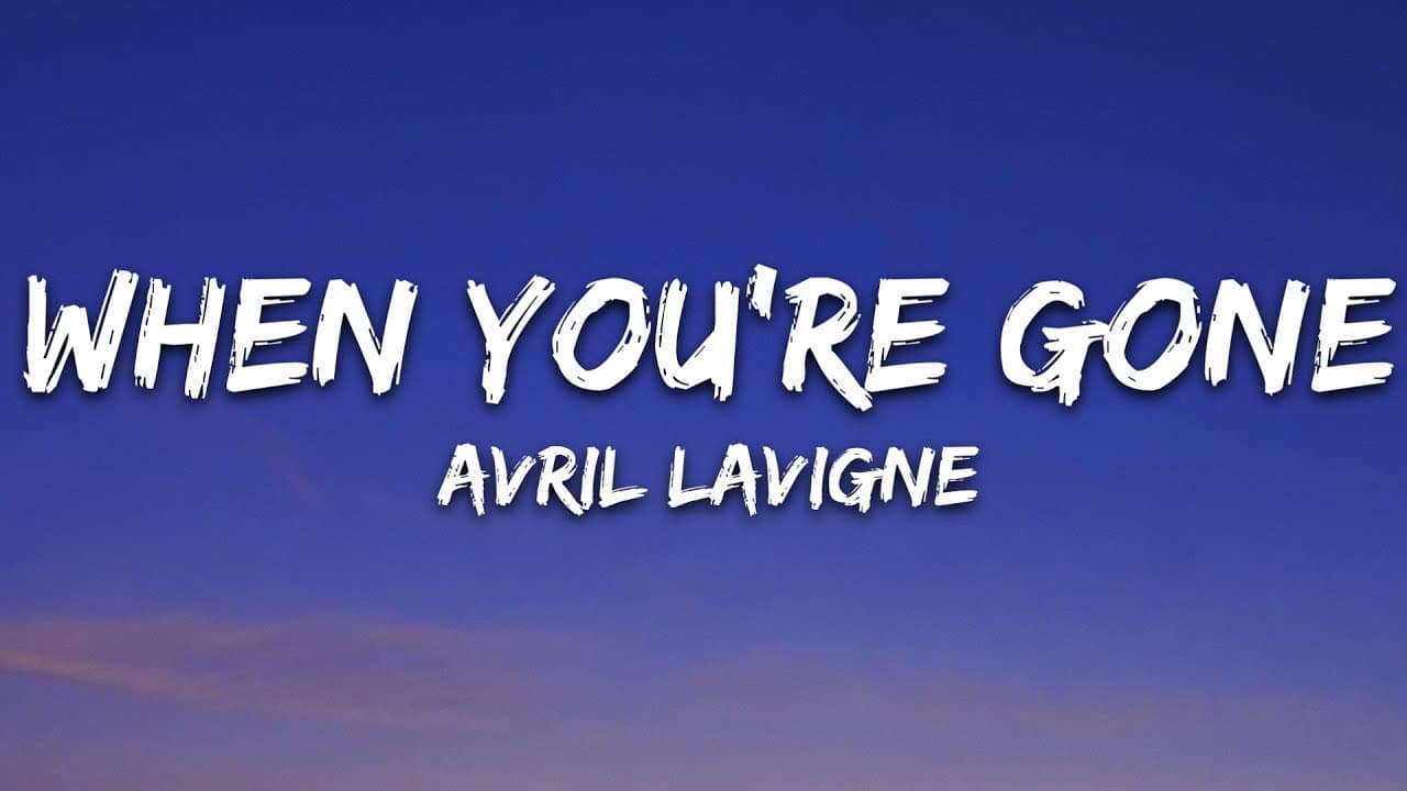 Avril Lavigne - When You're Gone (Lyrics)