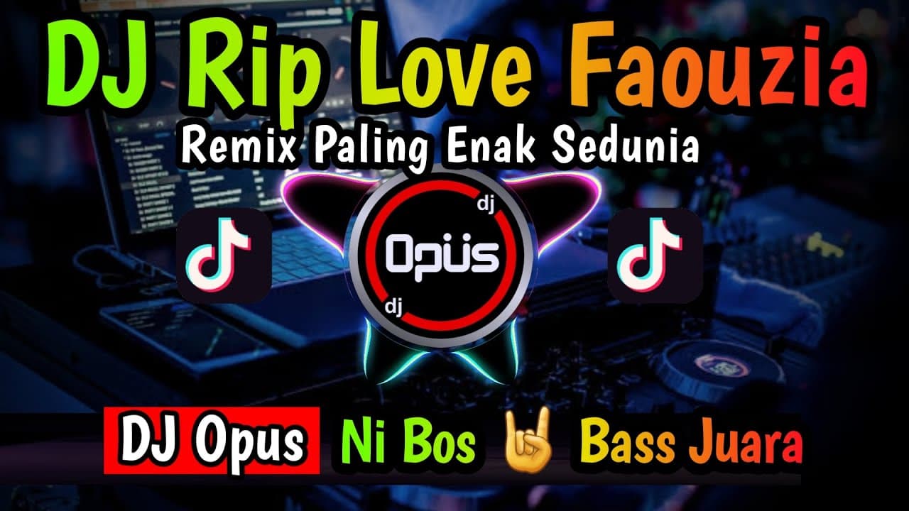 DJ RIP LOVE FAOUZIA REMIX TERBARU FULL BASS - DJ Opus