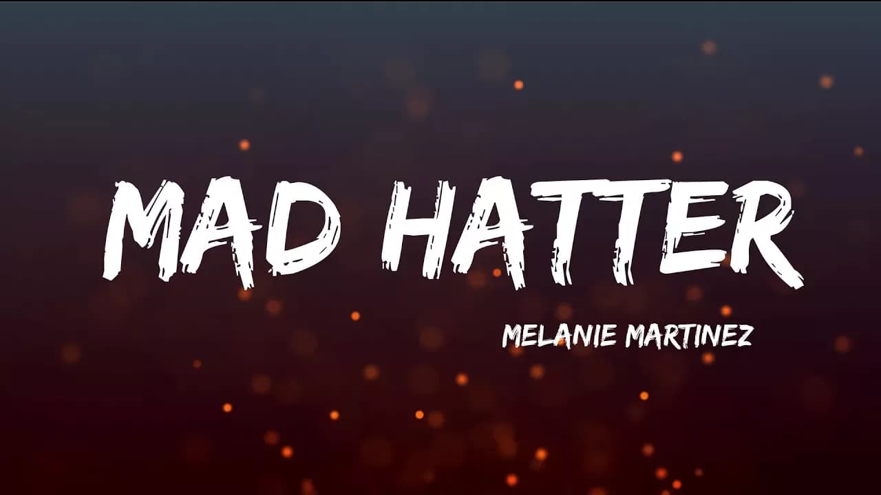 Melanie Martinez - Mad Hatter (Lyrics)
