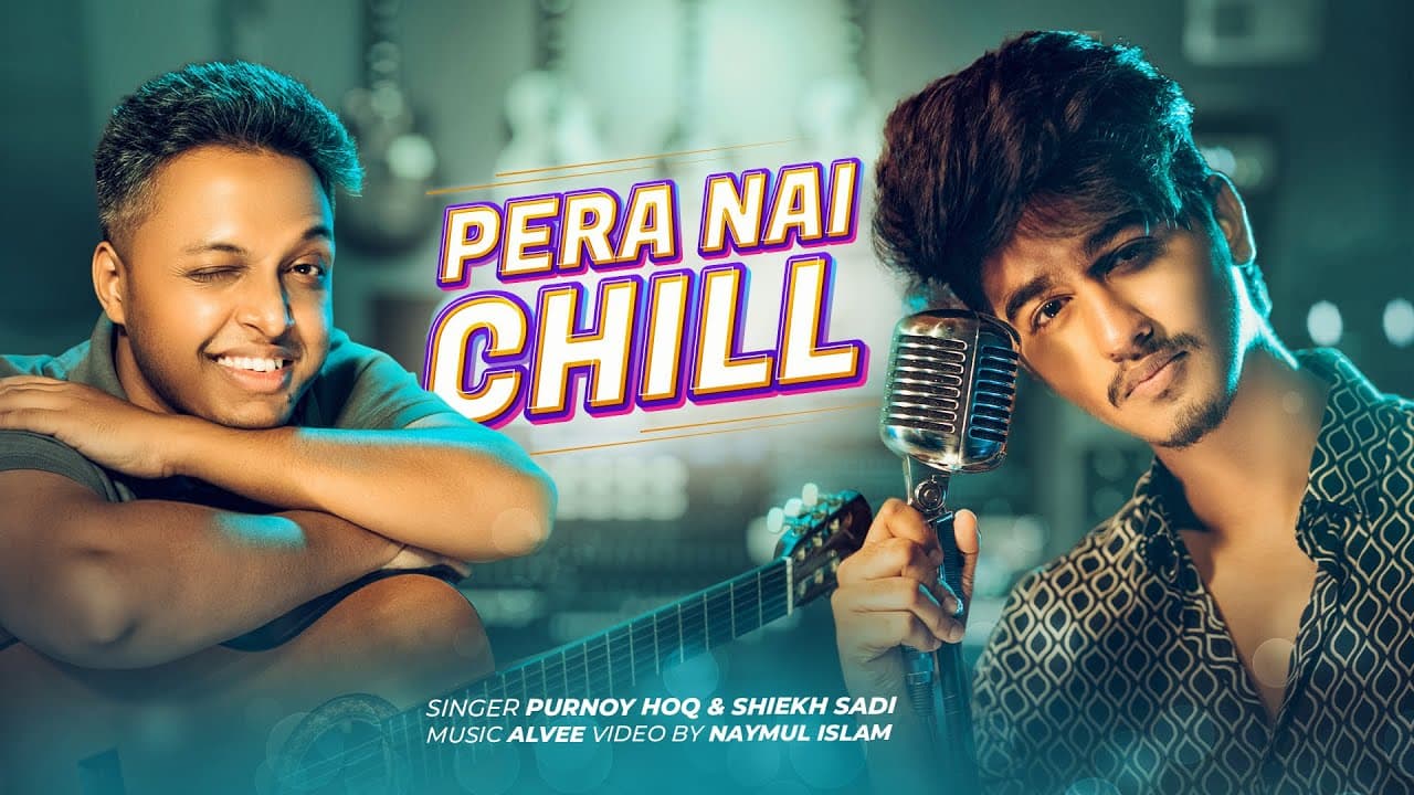 Pera Nai Chill | Shiekh Sadi | Purnoy Hoq | Bangla Song