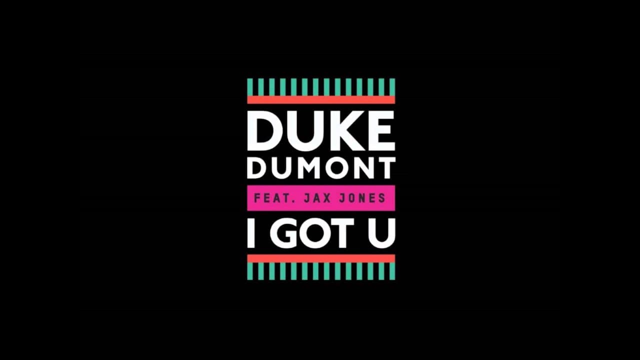 Duke Dumont feat. Jax Jones - I Got U