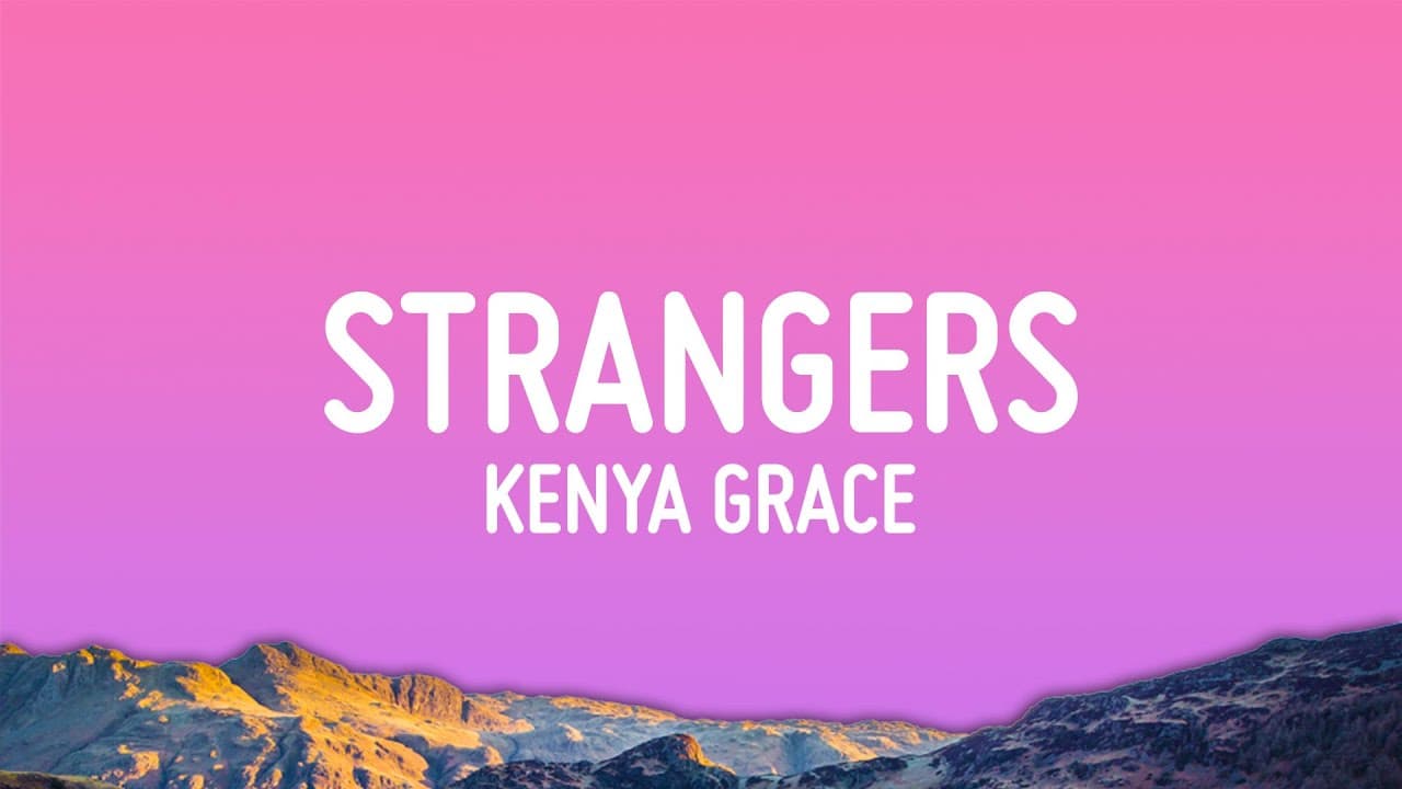 Kenya Grace - Strangers (Lyrics)