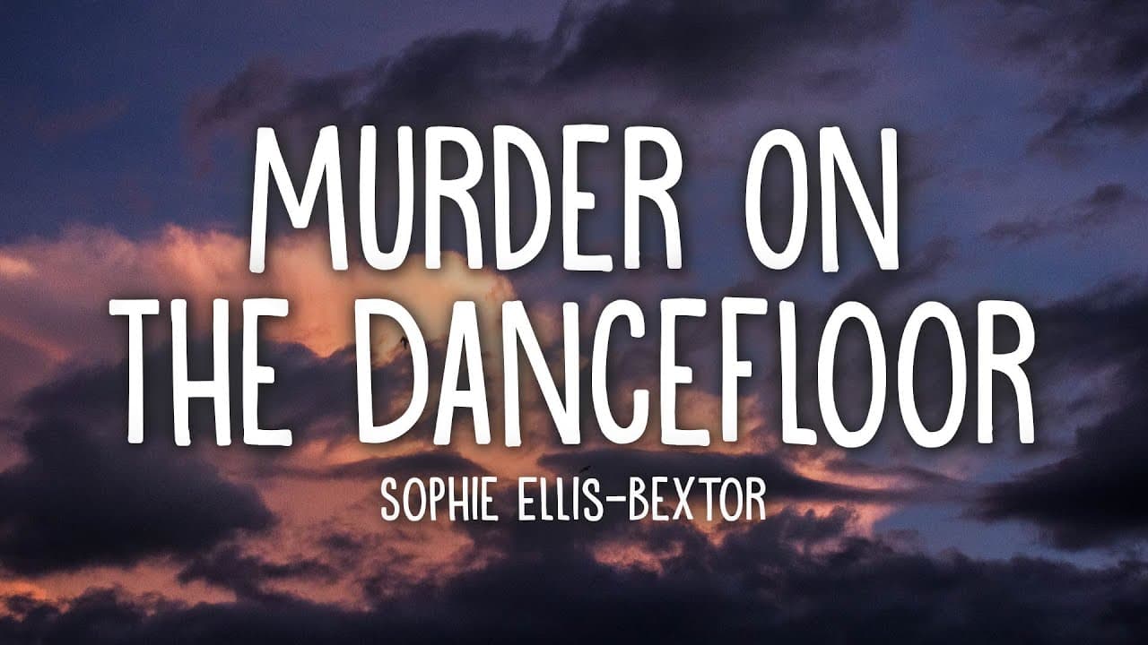 Sophie Ellis-Bextor - Murder On The Dancefloor (Lyrics)