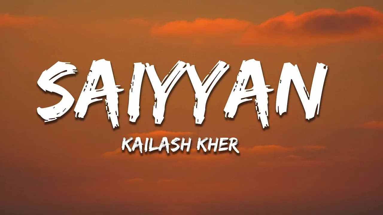 Saiyyan (Lyrics) - Kailash Kher, Naresh Kamath, Paresh Kamath
