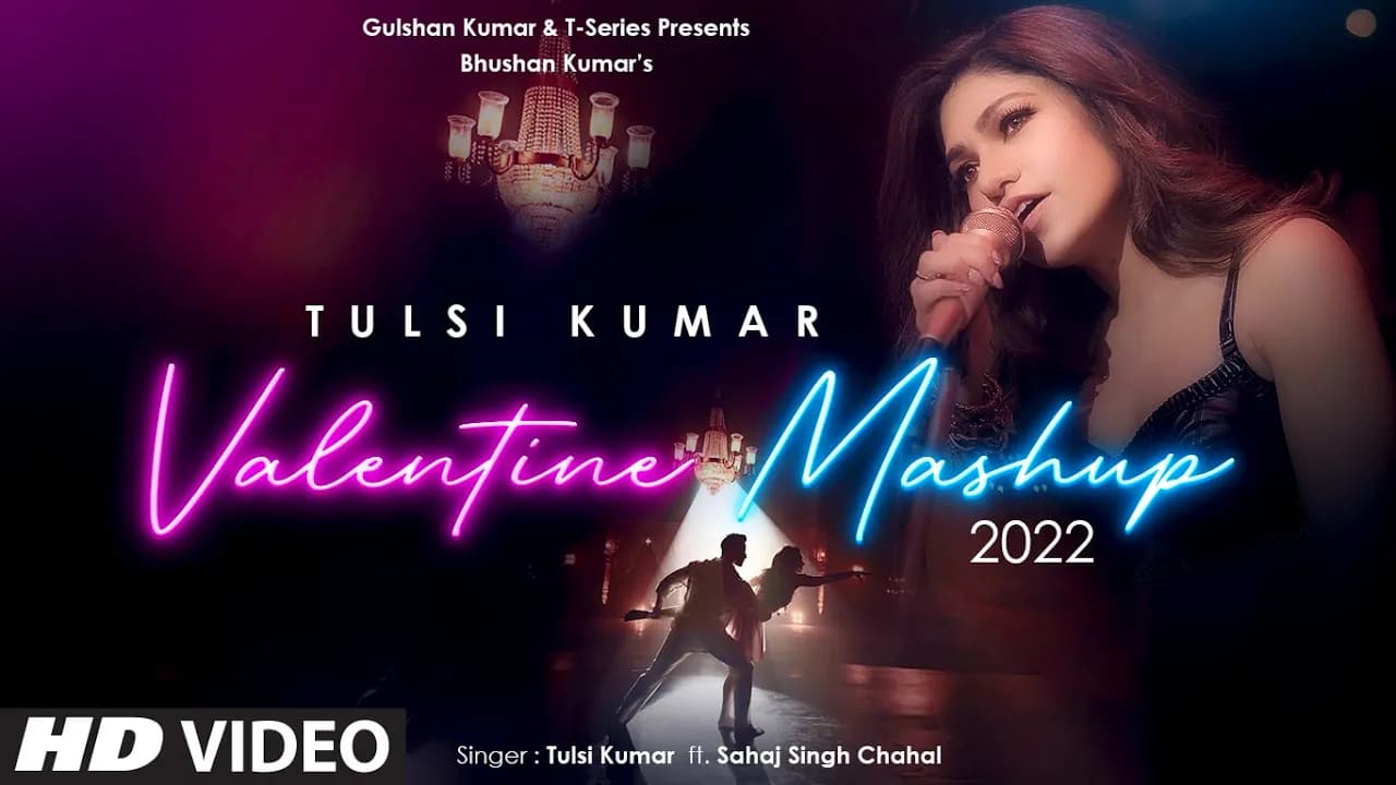 Tulsi Kumar's Valentine Mashup 2022 Video | Tulsi Kumar, Sahaj Singh | Hiiren N, Sumit B | Bhushan K