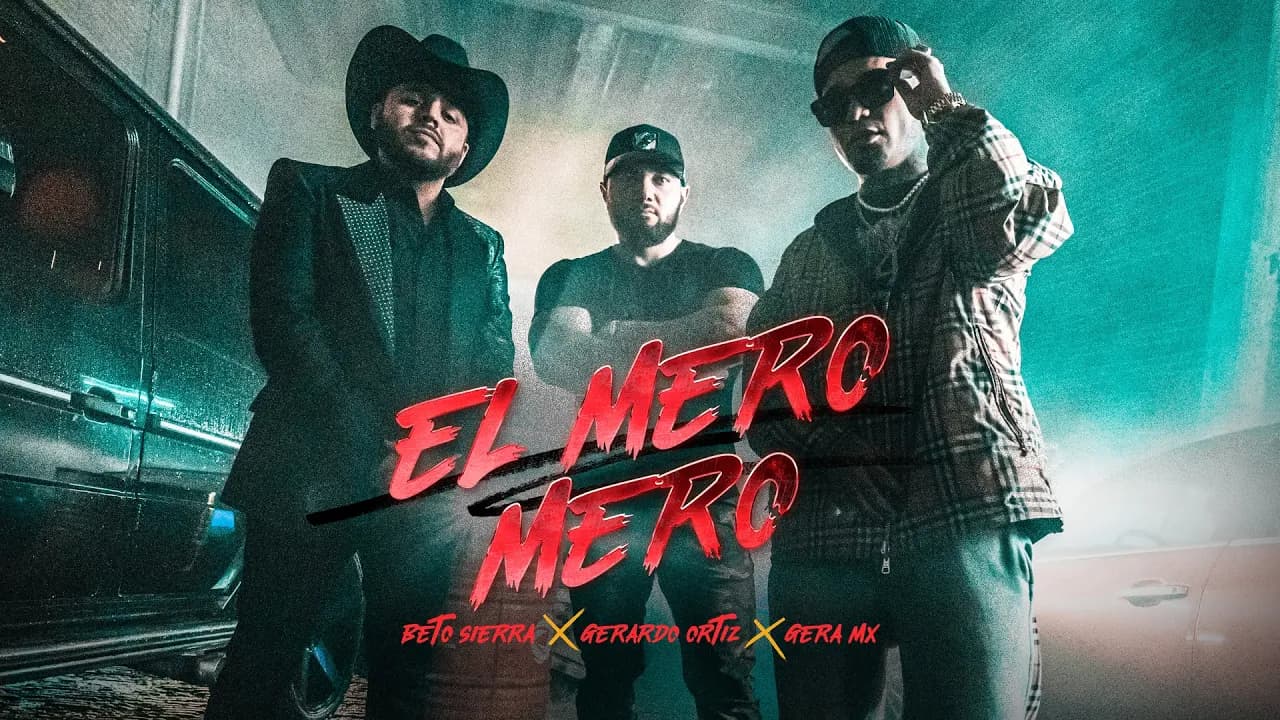 Gera MX x Gerardo Ortiz x Beto Sierra - El Mero Mero [Official Video]