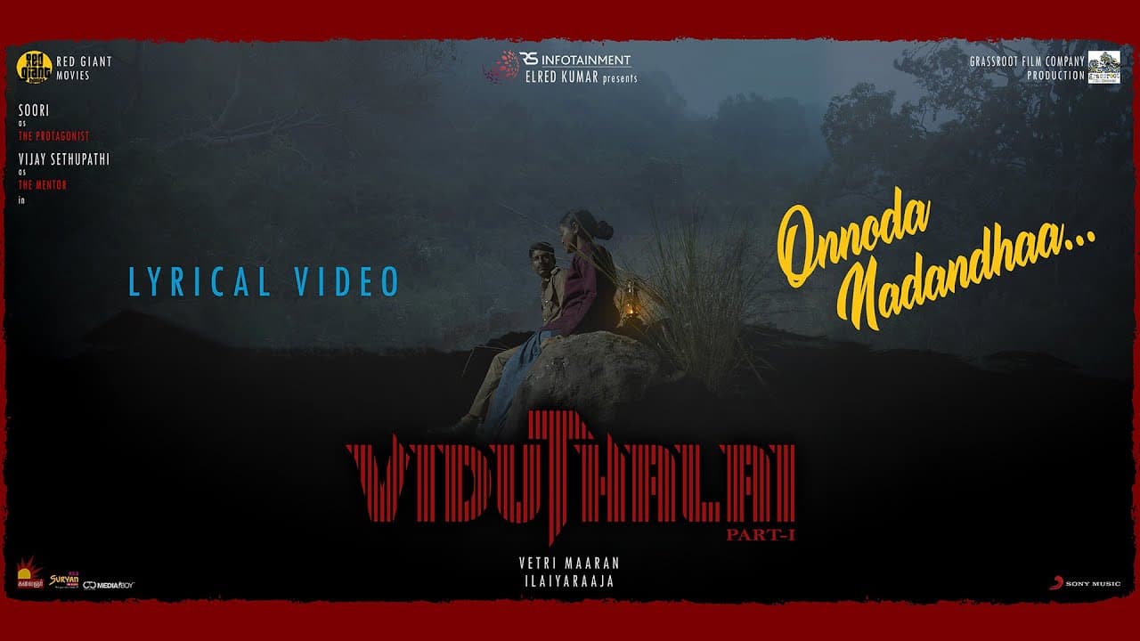 Viduthalai Part 1 - Onnoda Nadandhaa Lyric | Vetri Maaran | Ilaiyaraaja | Soori | Vijay Sethupathi