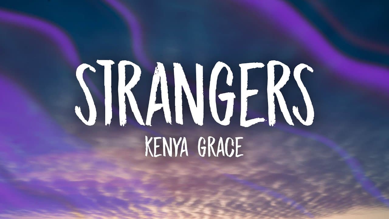 Kenya Grace - Strangers (Lyrics)