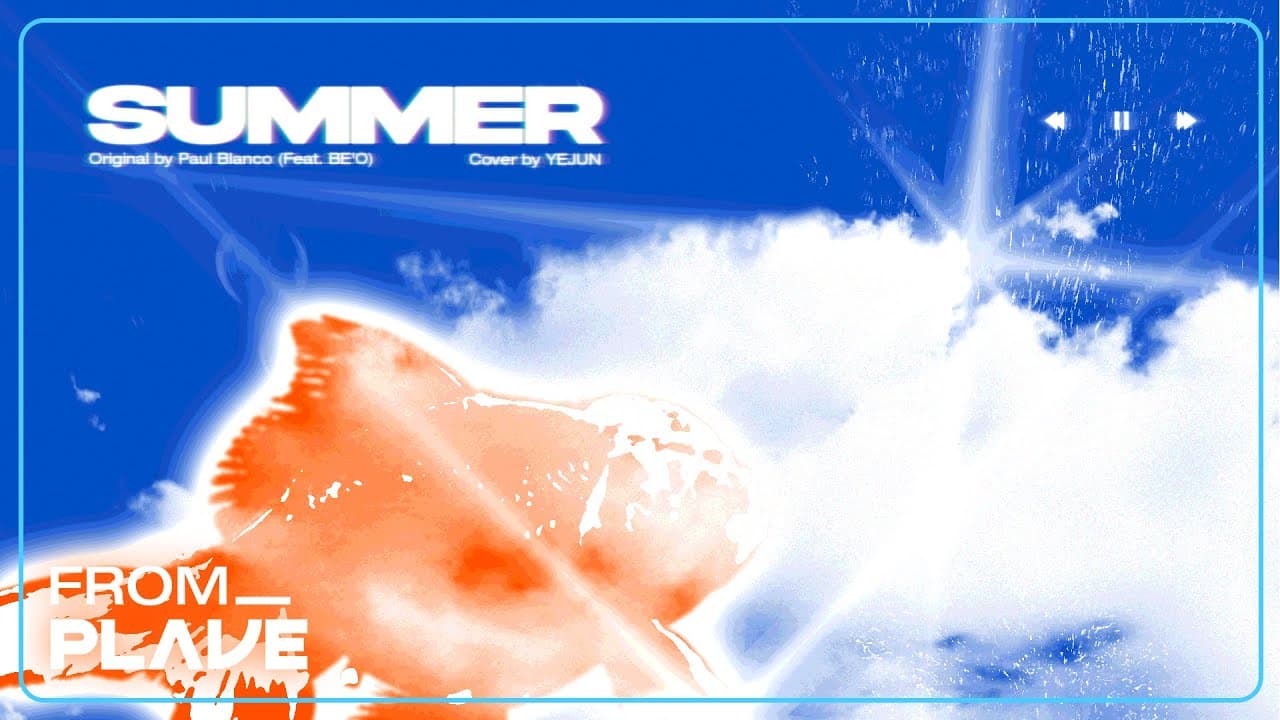[From. PLAVE] 예준 - Summer (원곡 : Paul Blanco (Feat. BE'O))
