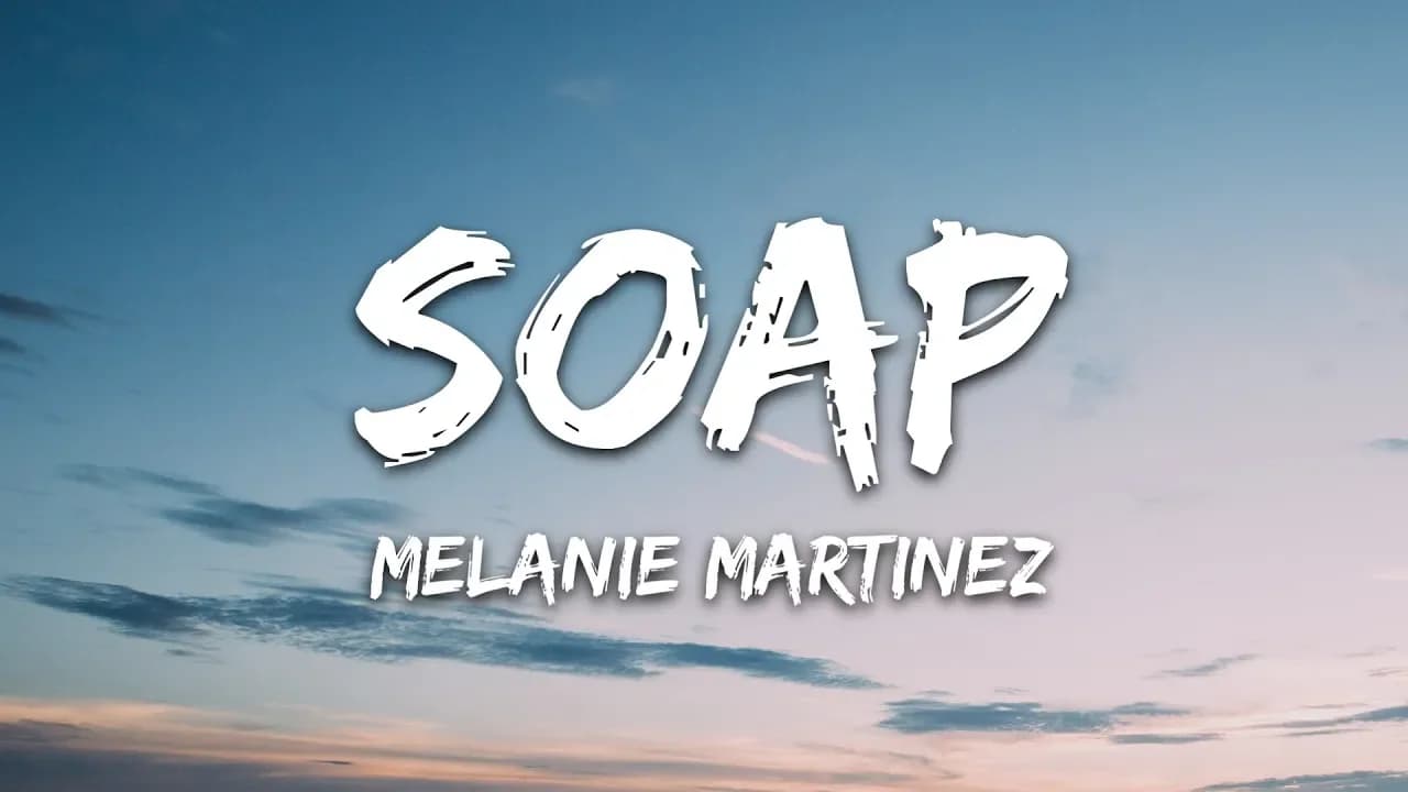 Melanie Martinez - Soap (Lyrics)