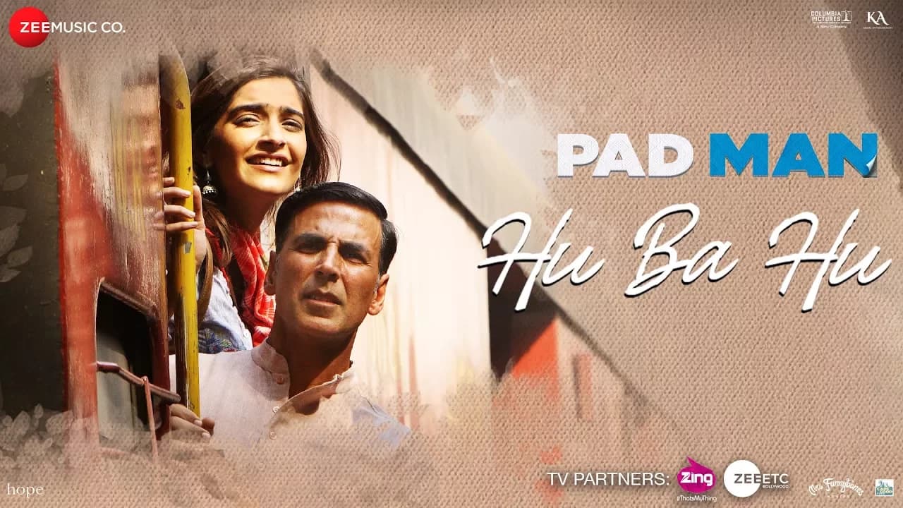 Hu Ba Hu - Padman | Akshay Kumar & Sonam Kapoor | Amit Trivedi | Kausar Munir