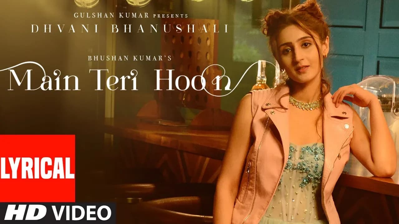 Main Teri Hoon Lyrical Video (Song) | Dhvani Bhanushali | Sachin - Jigar | Radhika Rao & Vinay Sapru